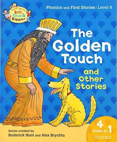 Oxford Reading Tree Read with Biff, Chip & Kipper: Level 6 Phonics & First Stories: The Golden Touch and Other Stories