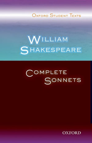 Oxford Student Texts: William Shakespeare: Complete Sonnets
