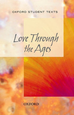 Oxford Student Texts: Love Through the Ages