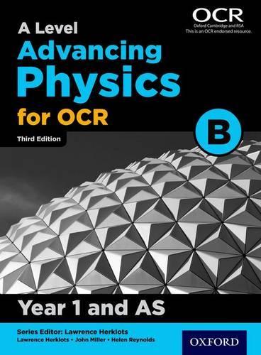 A Level Advancing Physics for OCR B: Year 1 and AS