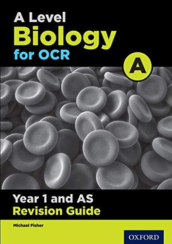 A Level Biology for OCR A Year 1 and AS Revision Guide