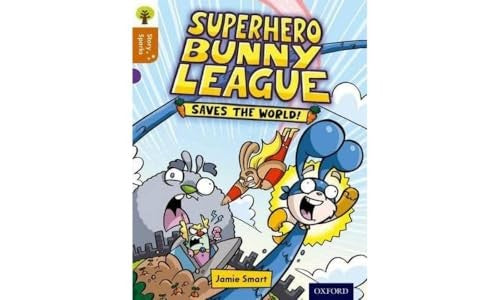 Oxford Reading Tree Story Sparks: Oxford Level 8: Superhero Bunny League Saves the World!