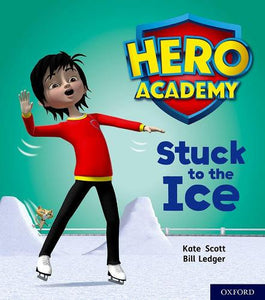 Hero Academy: Oxford Level 5, Green Book Band: Stuck to the Ice 