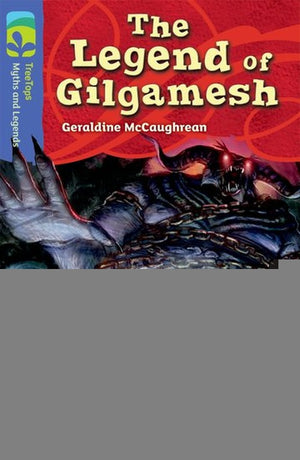 Oxford Reading Tree TreeTops Myths and Legends: Level 17: The Legend Of Gilgamesh