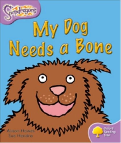 Oxford Reading Tree: Level 1+: Snapdragons: My Dog Needs A Bone