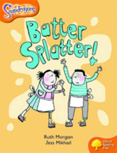 Oxford Reading Tree: Level 6: Snapdragons: Batter, Splatter!