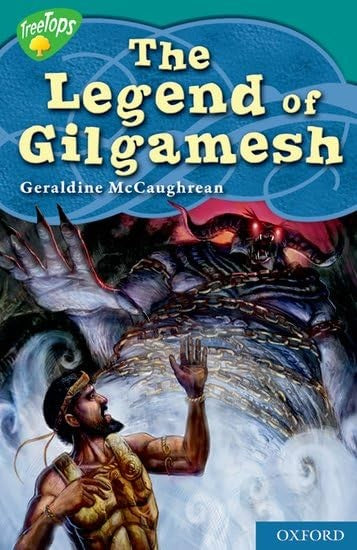 Oxford Reading Tree: Level 16: Treetops Myths and Legends: The Legend of Gilgamesh