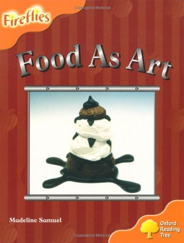 Oxford Reading Tree: Level 6: Fireflies: Food as Art