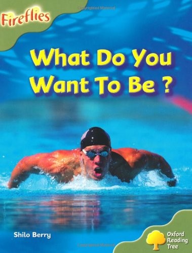 Oxford Reading Tree: Lev 7: Fireflies: What Do You Want to Be?