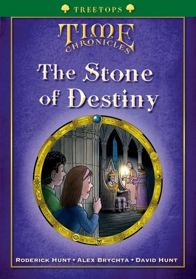 Oxford Reading Tree: Treetops Time Chronicles Level 12+ the Stone of Destiny