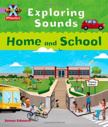 Project X Phonics Lilac: Exploring Sounds: Home and School
