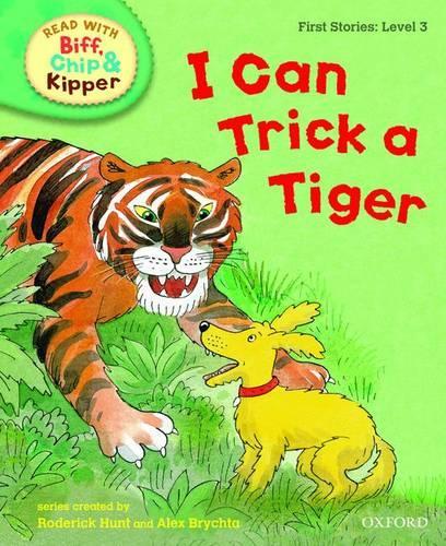 Oxford Reading Tree Read With Biff, Chip, and Kipper: First Stories: Level 3: I Can Trick a Tiger