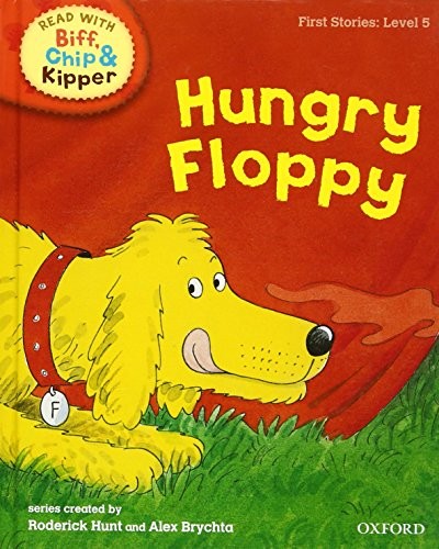Oxford Reading Tree Read With Biff, Chip, and Kipper: First Stories: Level 5: Hungry Floppy