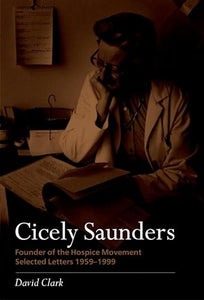 Cicely Saunders - Founder of the Hospice Movement 