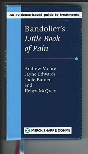 Bandolier"s Little Book of Pain. An Evidence-Based Guide to Treatments