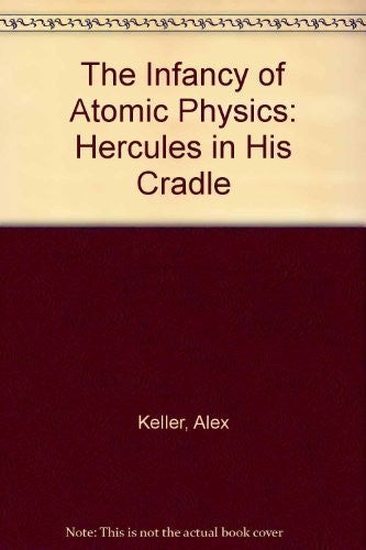 The Infancy of Atomic Physics