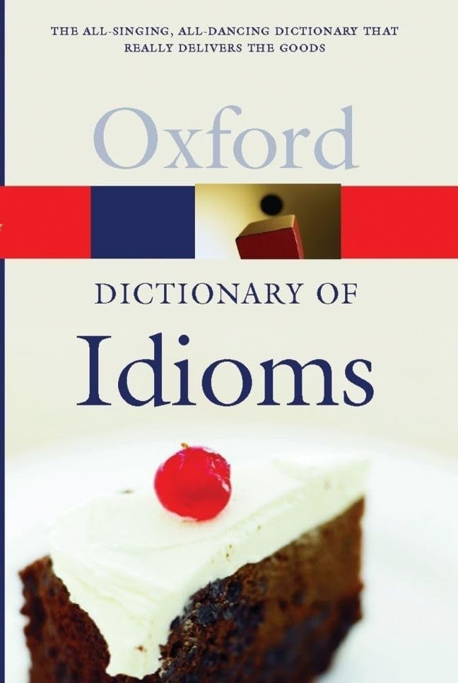 The Oxford Dictionary of Idioms