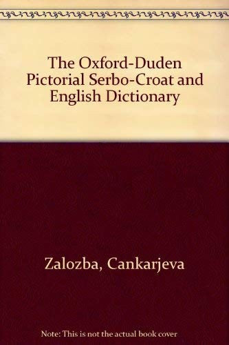 The Oxford-Duden Pictorial Serbo-Croat and English Dictionary