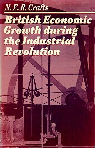 British Economic Growth During the Industrial Revolution