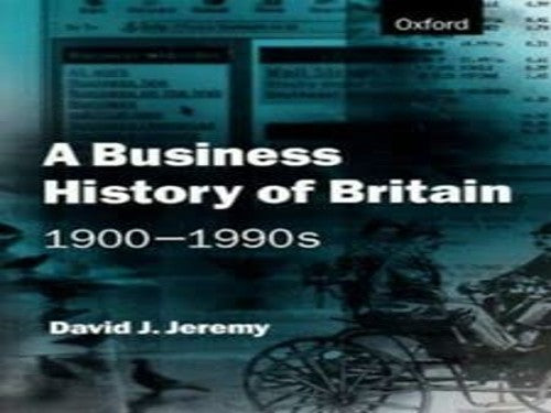 A Business History of Britain, 1900-90s
