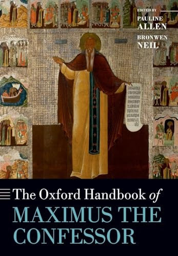 The Oxford Handbook of Maximus the Confessor