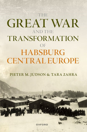 The Great War and the Transformation of Habsburg Central Europe