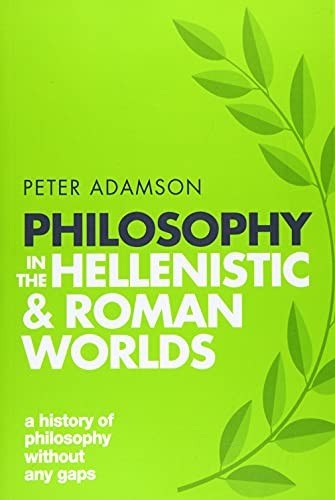 Philosophy in the Hellenistic and Roman Worlds