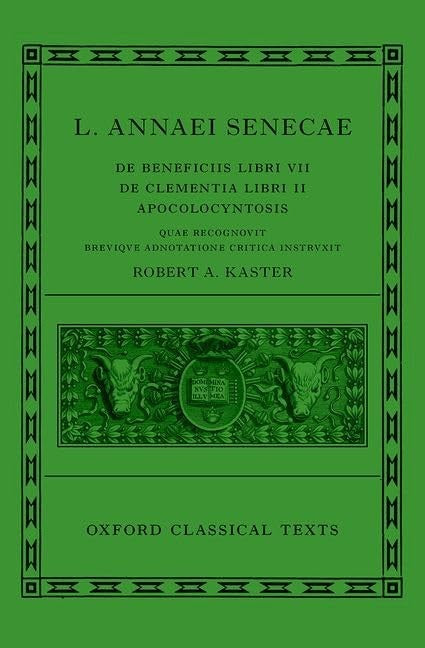 Seneca: De Beneficiis (L. Annaei Senecae De beneficiis: Libri VII, De clementia: Libri II, Apocolocyntosis)