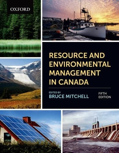 Resource and Environmental Management in Canada: Addressing Conflict and Uncertainty