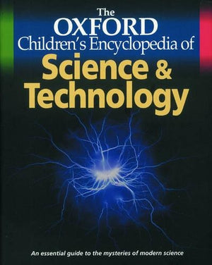 The Oxford Children's Encyclopedia of Science and Technology