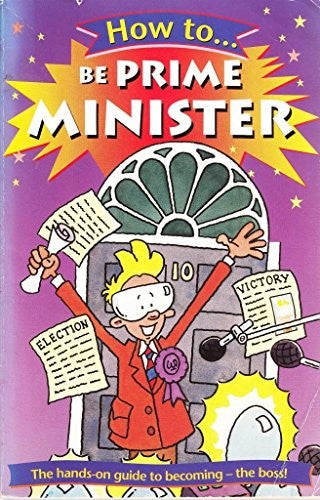 How to Be Prime Minister