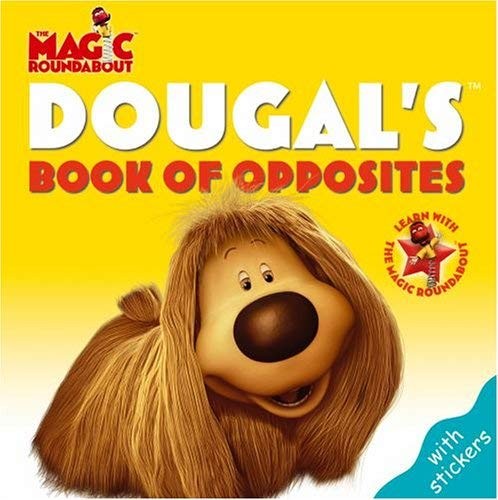 Dougal's Book of Opposites