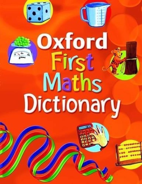 OXFORD FIRST MATHS DICTIONARY
