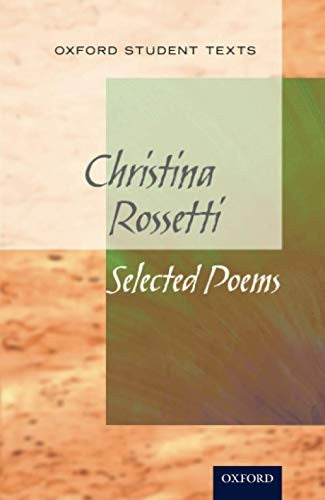 New Oxford Student Texts: Christina Rossetti: Selected Poems