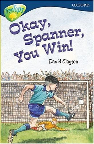 Oxford Reading Tree: Stage 14: TreeTops: Okay, Spanner, You Win!