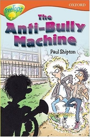 Oxford Reading Tree: Stage 13+: TreeTops: The Anti-Bully Machine