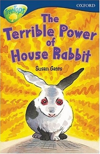 Oxford Reading Tree: Stage 14: TreeTops: The Terrible Power of House Rabbit