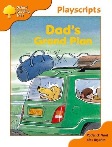 Oxford Reading Tree: Stage 6: Owls Playscripts: Dad's Grand Plan