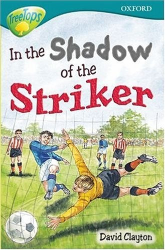 Oxford Reading Tree: Stage 16: TreeTops: In the Shadow of the Striker