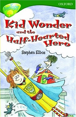 Oxford Reading Tree: Stage 12: TreeTops: Kid Wonder and the Half-Hearted Hero