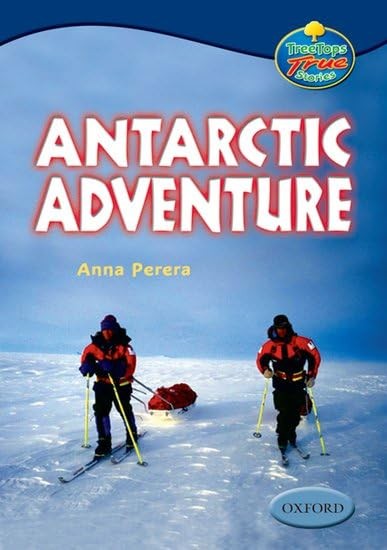 Oxford Reading Tree: Levels 13-14: Treetops True Stories: Antarctic Adventure