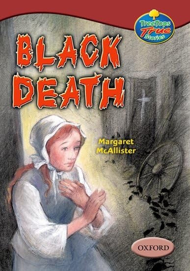 Oxford Reading Tree: Levels 15-16: Treetops True Stories: Black Death