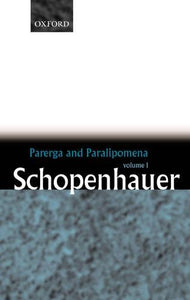 Parerga and Paralipomena: Volume 1: Six Long Philosophical Essays 
