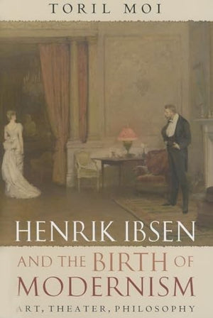 Henrik Ibsen and the Birth of Modernism