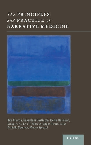 The Principles and Practice of Narrative Medicine