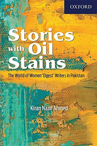 Stories with Oil Stains: The World of Women Digest Writers in Pakistan