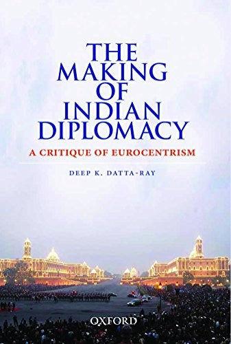 Making Of Indian Diplomacy: A Critique Of Eurocentrism