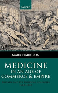 Medicine in an age of Commerce and Empire 