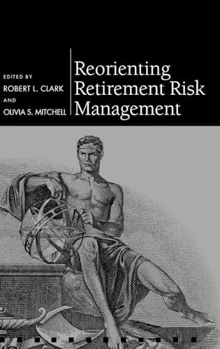 Reorienting Retirement Risk Management