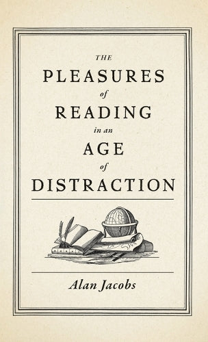 The Pleasures of Reading in an Age of Distraction